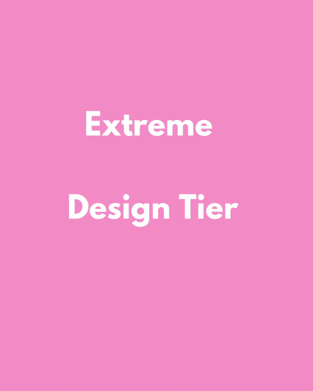 extreme design tier