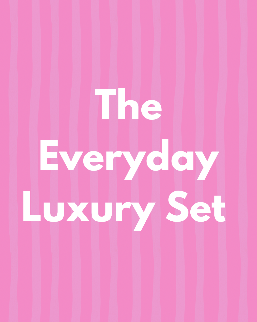 The Everyday Luxury Set Bundle
